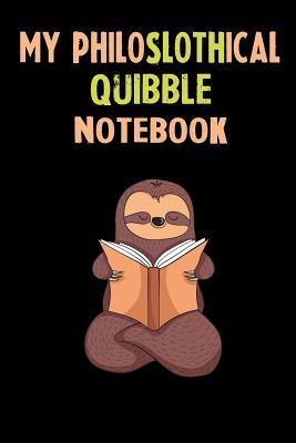 Full Download My Philoslothical Quibble Notebook: Self Discovery Journal With Questions From A Relaxed Sloth - Sotik Publishing | ePub