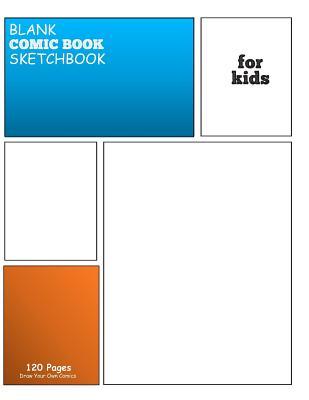 Download Blank Comic Book Sketchbook for Kids: Variety of Templates Draw and Create Your Own Comic Book: 8.5 x 11 with 120 Pages Journal Notebook comic panel for artists of all levels (Blank Comic Books) - Blank Comic Book for Comics | ePub