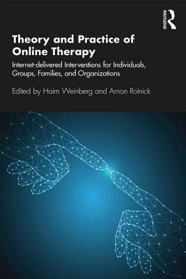 Read Online Theory and Practice of Online Therapy: Internet-Delivered Interventions for Individuals, Groups, Families, and Organizations - Haim Weinberg file in ePub