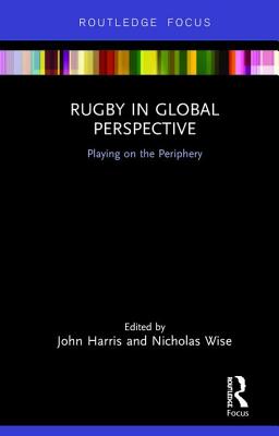 Full Download Rugby in Global Perspective: Playing on the Periphery - John Harris file in PDF