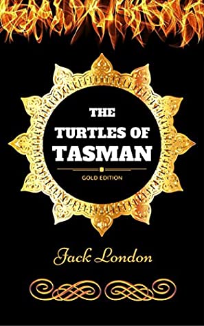 Read Online The Turtles of Tasman: By Jack London - Illustrated - Jack London file in ePub