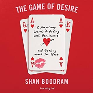 Full Download The Game of Desire: 5 Surprising Secrets to Dating with Dominance - And Getting What You Want - Shannon Boodram file in PDF