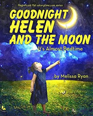 Download Goodnight Helen and the Moon, It's Almost Bedtime: Personalized Children's Books, Personalized Gifts, and Bedtime Stories - Melissa Ryan file in ePub