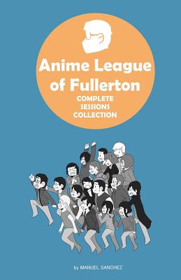 Read Anime League of Fullerton: Complete Sessions Collection - Manuel Sanchez | ePub