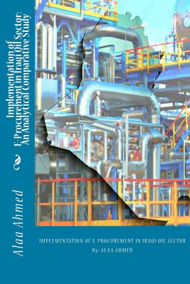 Full Download Implementation of E-Procurement in Iraqi Oil Sector: An Analytical - Alaa Ahmed | ePub