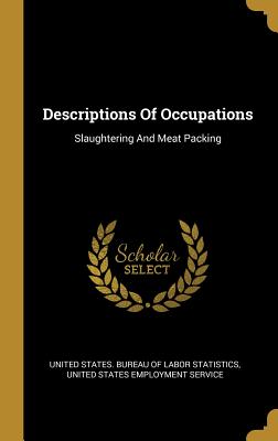 Read Descriptions Of Occupations: Slaughtering And Meat Packing - United States Bureau of Labor Statistic file in ePub