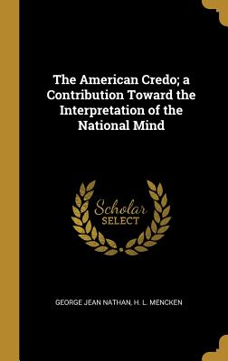 Download The American Credo; a Contribution Toward the Interpretation of the National Mind - George Jean Nathan file in PDF