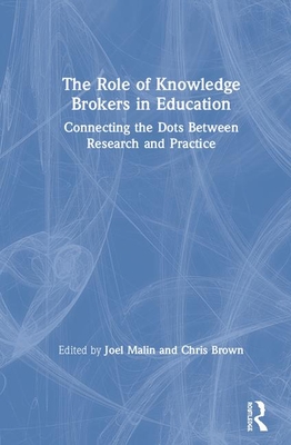 Full Download The Role of Knowledge Brokers in Education: Connecting the Dots Between Research and Practice - Joel Malin file in ePub