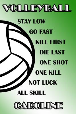 Read Volleyball Stay Low Go Fast Kill First Die Last One Shot One Kill Not Luck All Skill Caroline: College Ruled - Composition Book - Green and White School Colors -  | PDF