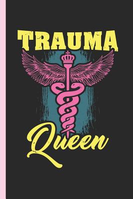 Full Download Trauma Queen: Notebook, Journal or Diary Gift for Medical & EMT First Responders, College Ruled Paper (120 Pages, 6x9) - Lovely Writings | PDF