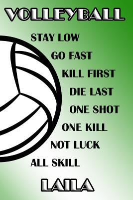 Download Volleyball Stay Low Go Fast Kill First Die Last One Shot One Kill Not Luck All Skill Laila: College Ruled - Composition Book - Green and White School Colors -  file in PDF