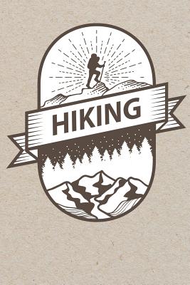 Read Online Hiking Journal: Hiking Logbook To Write In / Keep Track Of Your Hikes / Trail Journal / Document Your Journeys / Great Hiking Gift / Travel Size - Loveable Books | PDF