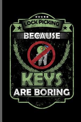 Full Download Lock picking because keys are boring: Picker Key Door notebooks gift (6x9) Dot Grid notebook to write in - Ryan Malone file in PDF