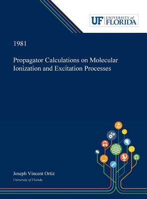 Read Propagator Calculations on Molecular Ionization and Excitation Processes - Joseph Ortiz | ePub