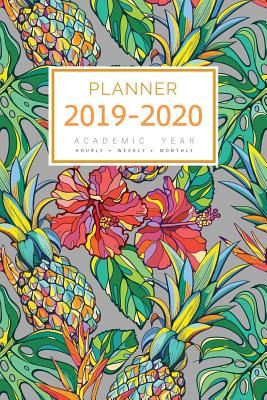 Read Planner 2019-2020 Academic Year: 6x9 Weekly Monthly Notebook Organizer Medium with Hourly Time Slots Tropical Hibiscus Pineapple Design Gray -  | PDF