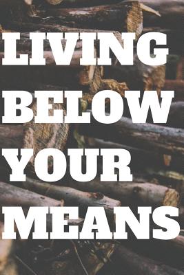 Download Living Below Your Means: Blank Lined Journal Notebook Diary Gift -  | PDF