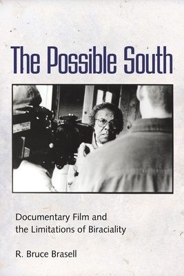 Read Online The Possible South: Documentary Film and the Limitations of Biraciality - R Bruce Brasell Brasell | ePub