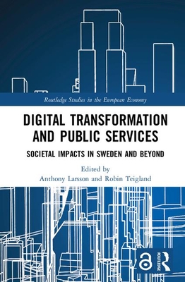 Full Download Digital Transformation and Public Services (Open Access): Societal Impacts in Sweden and Beyond - Anthony Larsson file in ePub