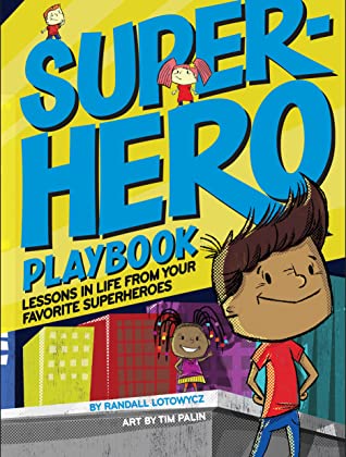 Download Superhero Playbook: Lessons in Life from Your Favorite Superheroes - Randall Lotowycz file in ePub