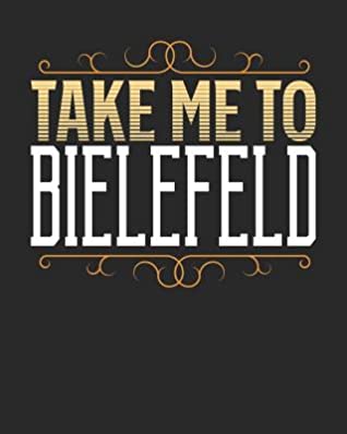 Read Online Take Me To Bielefeld: Bielefeld Travel Journal- Bielefeld Vacation Journal - 150 Pages 8x10 - Packing Check List - To Do Lists - Outfit Planner And Much More -  | ePub