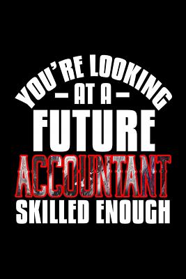 Read You're looking at a future accountant skilled enough: Notebook - Journal - Diary - 110 Lined pages -  file in ePub