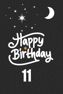 Read Online Happy birthday 11: funny and cute blank lined journal Notebook, Diary, planner Happy 11th eleventh Birthday Gift for eleven year old daughter, son, boyfriend, girlfriend, men, women, wife and husband -  | PDF