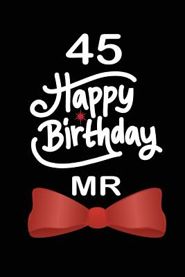 Download 45 Happy birthday mr: funny and cute blank lined journal Notebook, Diary, planner Happy 45th fourty-fifth Birthday Gift for fourty five year old daughter, son, boyfriend, girlfriend, men, women, wife and husband - Nabuti Publishing file in PDF