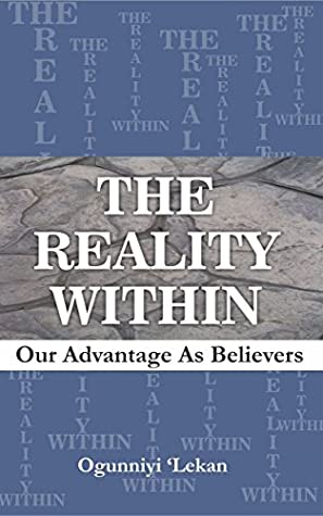 Full Download The Reality Within: Our Advantage as Believers - 'Lekan Ogunniyi file in PDF