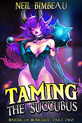 Full Download Taming The Succubus: A Fantasy Harem Adventure (Master of Monsters Book 2) - Neil Bimbeau file in PDF