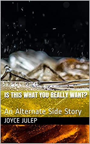 Download Is This What You Really Want?: An Alternate Side Story - Joyce Julep | ePub