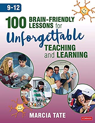 Read 100 Brain-Friendly Lessons for Unforgettable Teaching and Learning (9-12) - Marcia L Tate | PDF