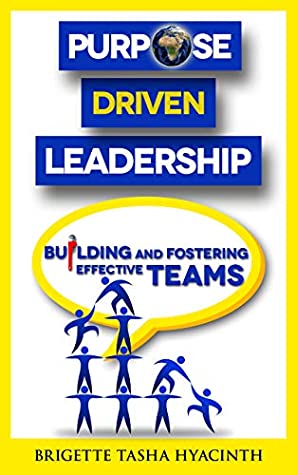 Read Online Purpose Driven Leadership: Building and Fostering Effective Teams - Brigette Tasha Hyacinth file in ePub