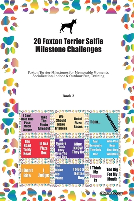 Read Online 20 Foxton Terrier Selfie Milestone Challenges: Foxton Terrier Milestones for Memorable Moments, Socialization, Indoor & Outdoor Fun, Training Book 2 - Global Doggy | PDF