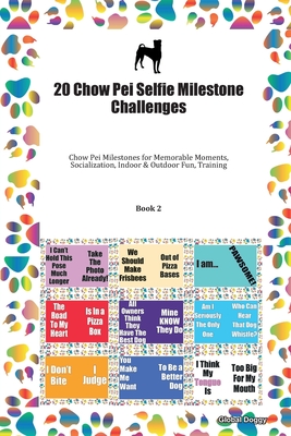 Download 20 Chow Pei Selfie Milestone Challenges: Chow Pei Milestones for Memorable Moments, Socialization, Indoor & Outdoor Fun, Training Book 2 - Global Doggy file in PDF