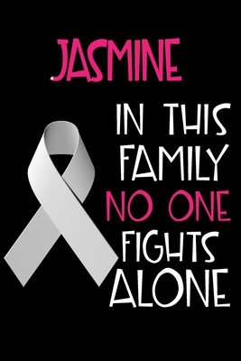 Read JASMINE In This Family No One Fights Alone: Personalized Name Notebook/Journal Gift For Women Fighting Lung Cancer. Cancer Survivor / Fighter Gift for the Warrior in your life Writing Poetry, Diary, Gratitude, Daily or Dream Journal. - Lung Cancer Awareness Publishers file in ePub