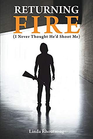 Full Download Returning Fire: (I Never Thought He'd Shoot Me) - Linda Rhoutsong file in ePub