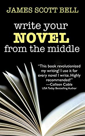 Full Download Write Your Novel From the Middle: A New Approach for Plotters, Pantsers and Everyone in Between - James Scott Bell file in ePub