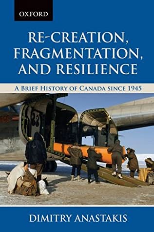 Download Re-Creation, Fragmentation, and Resilience: A Brief History of Canada since 1945 - Dimitry Anastakis | ePub