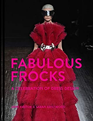 Read Fabulous Frocks: A celebration of dress design - Jane Eastoe file in PDF