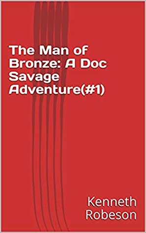 Full Download The Man of Bronze: A Doc Savage Adventure(#1) - Kenneth Robeson file in ePub