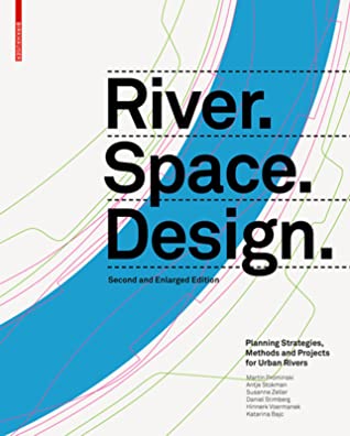 Read River.Space.Design: Planning Strategies, Methods and Projects for Urban Rivers - Martin Prominski file in PDF