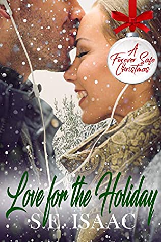 Full Download Love for the Holiday (A Forever Safe Christmas Book 22) - S.E. Isaac | ePub