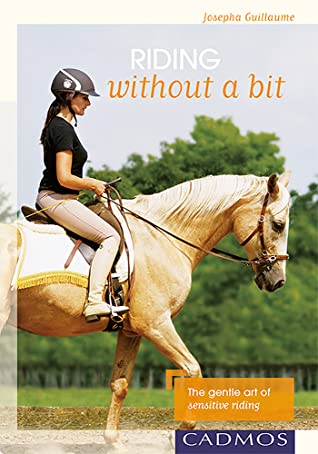 Read Riding Without a Bit: The Gentle Art of Sensitive Riding - Josepha Guillaume file in ePub