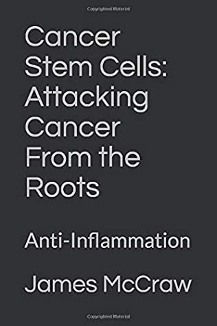 Download Cancer Stem Cells: Attacking Cancer From the Roots: Anti-Inflammation - James A McCraw Jr file in ePub