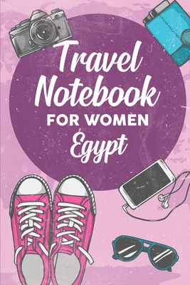 Read Online Travel Notebook for Women Egypt: 6x9 Travel Journal or Diary with prompts, Checklists and Bucketlists perfect gift for your Trip to Egypt for every Traveler - Egypt Publishing file in ePub