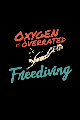 Full Download Oxygen is overrated Freediving: 6x9 freediving lined ruled paper notebook notes -  file in PDF