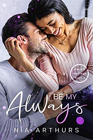 Download Be My Always: A BWWM Romance (Make It Marriage Book 1) - Nia Arthurs | PDF