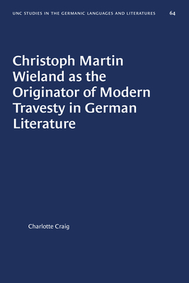 Read Christoph Martin Wieland as the Originator of Modern Travesty in German Literature - Charlotte Craig file in PDF