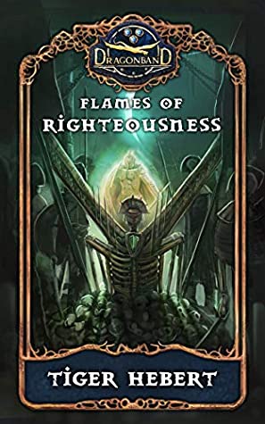 Download Flames of Righteousness (Dragonband: Lost Tales Book 2) - Tiger Hebert | ePub