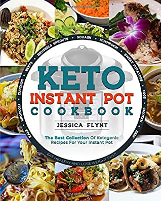 Download Keto Instant Pot Cookbook: The Best Collection of Ketogenic Recipes for Your Instant Pot - Jessica Flynt | ePub